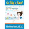 Go Take a Bath!: A Powerful Self-Care Approach to Extraordinary Parenting