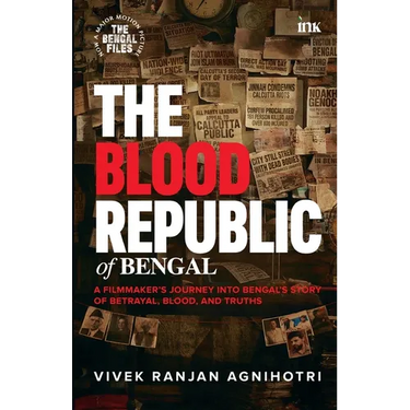 The Blood Republic of Bengal: A Filmmaker's Journey into Bengal's Story of Betrayal, Blood, and Truths