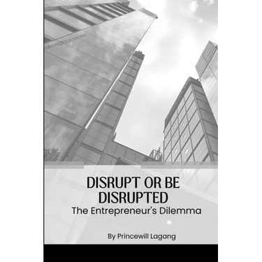 Disrupt or Be Disrupted: The Entrepreneur's Dilemma