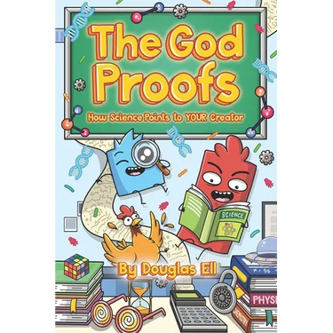 The God Proofs: How Science Points to YOUR Creator