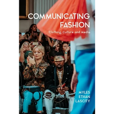 Communicating Fashion: Clothing, Culture, and Media