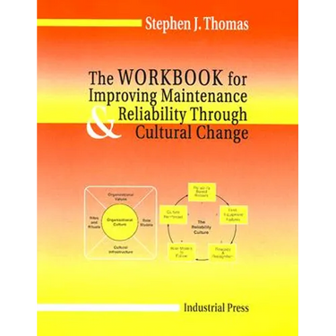 Workbook for Improving Maintenance and Reliability Through Cultural Change