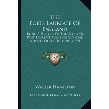 The Poets Laureate Of England: Being A History Of The Office Of Poet Laureate And Biographical Notices Of Its Holders (1879)