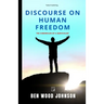 Discourse on Human Freedom