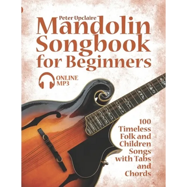 Mandolin Songbook for Beginners - 100 Timeless Folk and Children Songs with Tabs and Chords