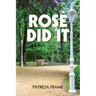Rose Did It