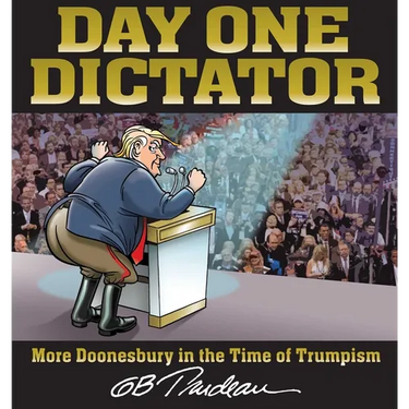 Day One Dictator: More Doonesbury in the Time of Trumpism