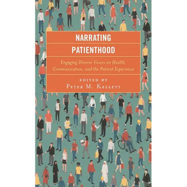 Narrating Patienthood: Engaging Diverse Voices on Health, Communication, and the Patient Experience