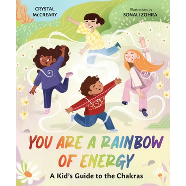 You Are a Rainbow of Energy: A Kid's Guide to the Chakras