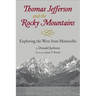 Thomas Jefferson & the Stony Mountains: Exploring the West from Monticello