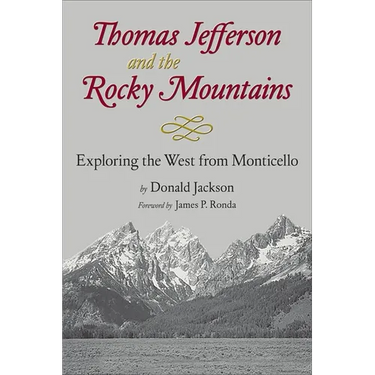 Thomas Jefferson & the Stony Mountains: Exploring the West from Monticello
