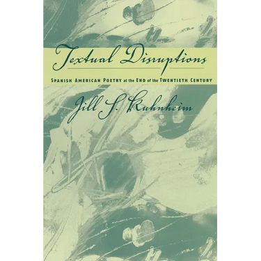 Spanish American Poetry at the End of the Twentieth Century: Textual Disruptions