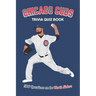 Chicago Cubs Trivia Quiz Book: 500 Questions on the North Siders