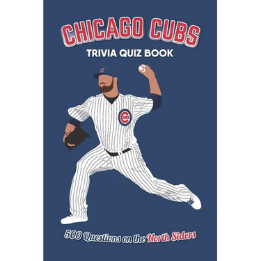 Chicago Cubs Trivia Quiz Book: 500 Questions on the North Siders