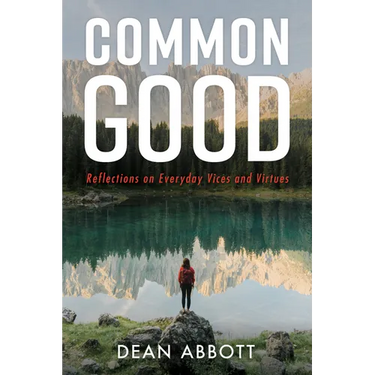Common Good: Reflections on Everyday Vices and Virtues