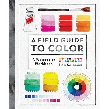 A Field Guide to Color: A Watercolor Workbook