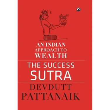 The Success Sutra: An Indian Approach to Wealth
