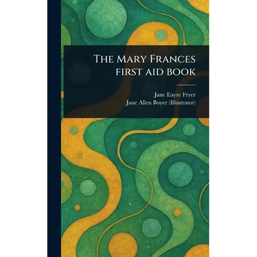 The Mary Frances First Aid Book