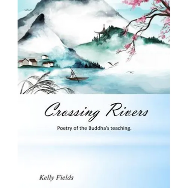 Crossing Rivers: Poetic interpretation of the Dhammapada