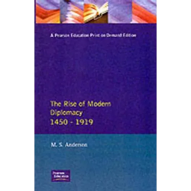 The Rise of Modern Diplomacy 1450 - 1919