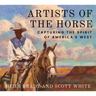 Artists of the Horse: Capturing the Spirit of America's West