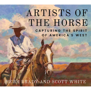 Artists of the Horse: Capturing the Spirit of America's West