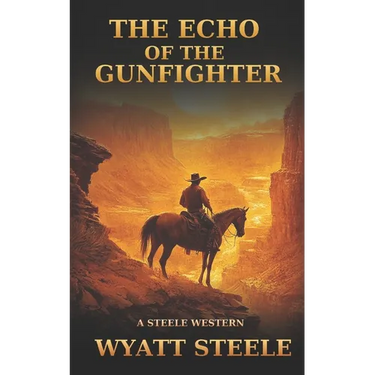 The Echo of the Gunfighter: Classic Western Novel