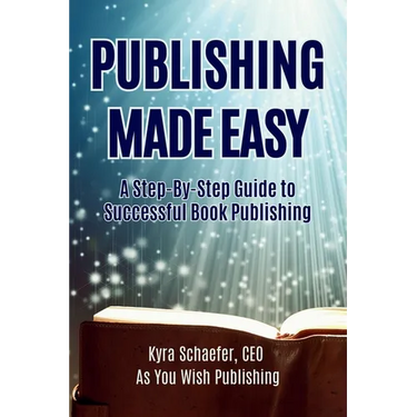 Publishing Made Easy: A Step-By-Step Guide To Successful Book Publishing
