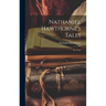 Nathaniel Hawthorne's Tales: In 2 Vols