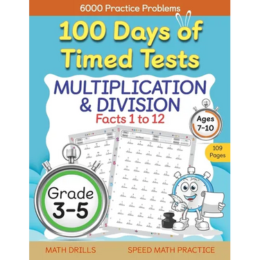 100 Days of Timed Tests, Multiplication, and Division Facts 1 to 12, Grade 3-5, Math Drills, Daily Practice Workbook