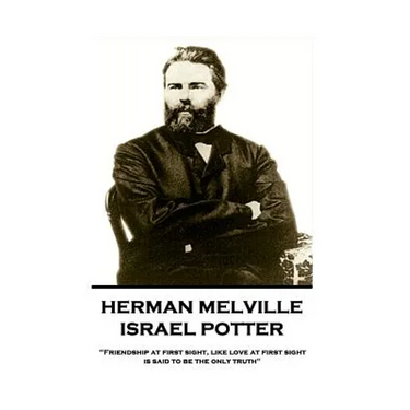Herman Melville - Israel Potter: "Friendship at first sight, like love at first sight, is said to be the only truth"
