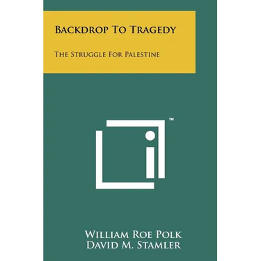 Backdrop to Tragedy: The Struggle for Palestine