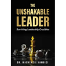 The Unshakable Leader: Thriving in Leadership Crucibles!