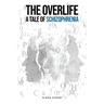 The Overlife: A Tale of Schizophrenia