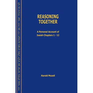 Reasoning Together: A Personal Account of Isaiah Chapters 1-12