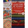 Quilter's Academy Vol. 1 - Freshman Year: A Skill-Building Course in Quiltmaking