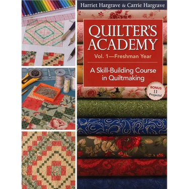 Quilter's Academy Vol. 1 - Freshman Year: A Skill-Building Course in Quiltmaking