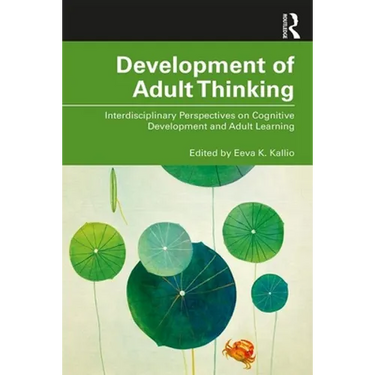 Development of Adult Thinking: Interdisciplinary Perspectives on Cognitive Development and Adult Learning