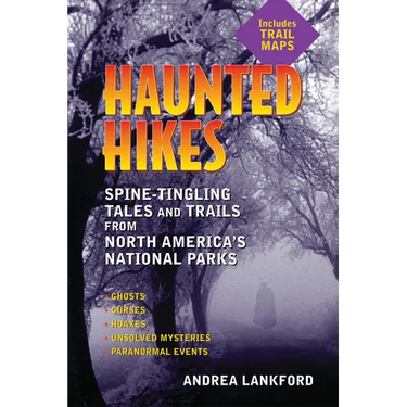 Haunted Hikes: Spine-Tingling Tales and Trails from North America's National Parks