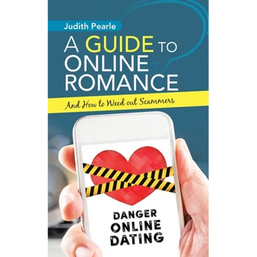 A Guide to Online Romance: And How to Weed out Scammers