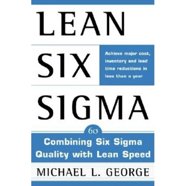 Lean Six SIGMA: Combining Six SIGMA Quality with Lean Production Speed