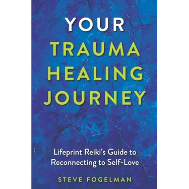 Your Trauma Healing Journey: Lifeprint Reiki's Guide to Reconnecting to Self-Love