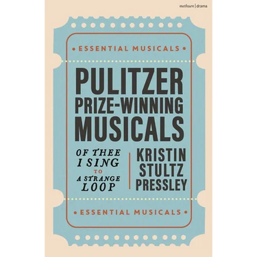 Pulitzer Prize-Winning Musicals: Of Thee I Sing to a Strange Loop