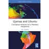 Ujamaa and Ubuntu: Conceptual Histories for a Planetary Perspective
