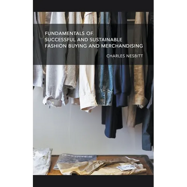 Fundamentals for Successful and Sustainable Fashion Buying and Merchandising