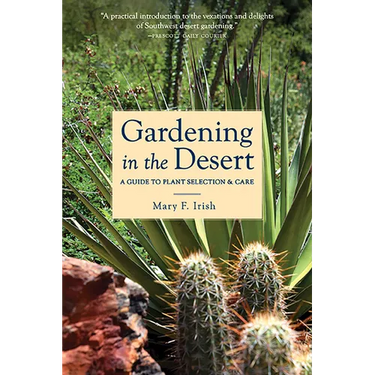 Gardening in the Desert: A Guide to Plant Selection & Care