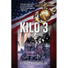 Kilo 3: The True Story of a Marine Rifleman's Tour from the Intense Fighting in Vietnam to the Superficial Pageantry of Washington, DC