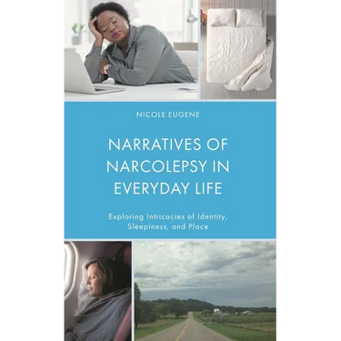 Narratives of Narcolepsy in Everyday Life: Exploring Intricacies of Identity, Sleepiness, and Place