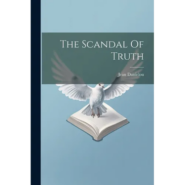 The Scandal Of Truth