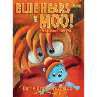 BLUE HEARS a MOO! I'm Not Scared...Are You?: A childrens book with humor and a funny theme